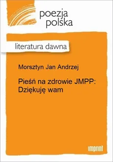 Pieśń na zdrowie JMPP : Dziękuję wam - Jan Andrzej Morsztyn