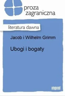 Ubogi i bogaty - Jakub Grimm, Wilhelm Grimm