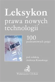 Leksykon prawa nowych technologii. 100 podstawowych pojęć - Andrzej Krasuski, Anna Wolska-Bagińska, Wojciech Pfadt