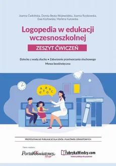 Logopedia w edukacji wczesnoszkolnej. - Joanna Ćwiklińska, Dr N. Hum. Dorota Beata Wojewód Kurowska