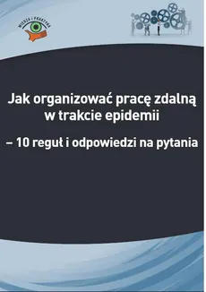 Jak organizować pracę zdalną w trakcie epidemii koronawirusa - 10 reguł i odpowiedzi na pytania (e-book) - Katarzyna Wrońska-Zblewska