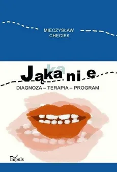 Jąkanie Diagnoza terapia program - Mieczysław Chęciek