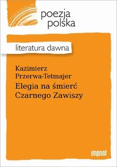 Elegia na śmierć Czarnego Zawiszy - Kazimierz Przerwa-Tetmajer
