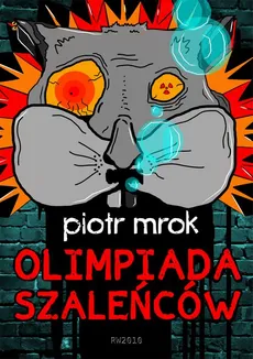 Olimpiada szaleńców - Piotr Mrok