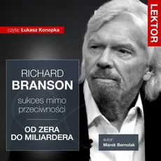 Richard Branson. Sukces mimo przeciwności - Marek Bernolak
