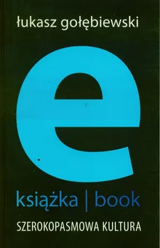 E-książka- book. Szerokopasmowa kultura - Łukasz Gołębiewski