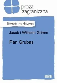 Pan Grubas - Jakub Grimm, Wilhelm Grimm