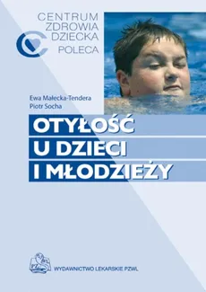 Otyłość u dzieci i młodzieży - Ewa Małecka-Tendera, Mieczysław Litwin, Paweł Matusik