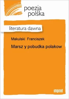 Marsz y pobudka Polaków - Franciszek Makulski