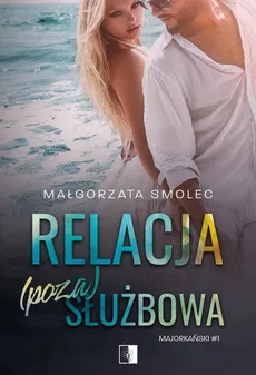Relacja (poza)służbowa - Małgorzata Smolec