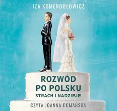 Rozwód po polsku. Strach i nadzieje - Izabela Komendołowicz