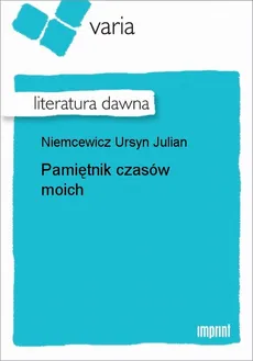 Pamiętnik czasów moich t. 2 - Julian Ursyn Niemcewicz
