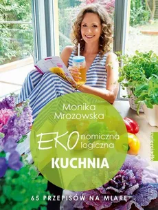 Ekonomiczna Ekologiczna Kuchnia - Monika Mrozowska