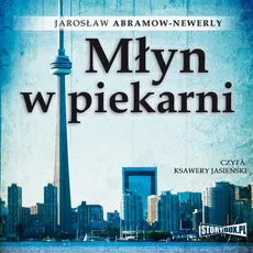 Młyn w piekarni - Jarosław Abramow-Newerly