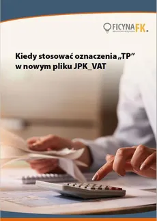 Kiedy stosować oznaczenia „TP” w nowym pliku JPK_VAT - Tomasz Krywan