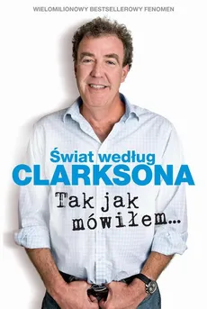 Świat według Clarksona. Tak jak mówiłem… - Jeremy Clarkson