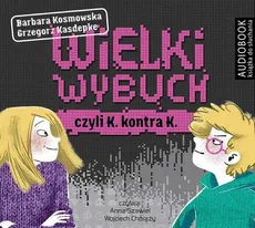 Wielki wybuch czyli K kontra K - Barbara Kosmowska, Grzegorz Kasdepke