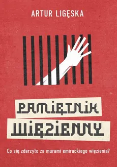 Pamiętnik więzienny - Artur Ligęska