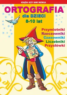 Ortografia dla dzieci 8-10 lat - Anna Włodarczyk, Beata Guzowska, Iwona Kowalska, Mateusz Jagielski