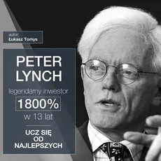Peter Lynch legendarny inwestor. 1800% w 13 lat. Ucz się od najlepszych - Łukasz Tomys