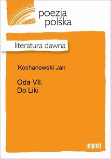 Oda VII. Do Liki - Jan Kochanowski