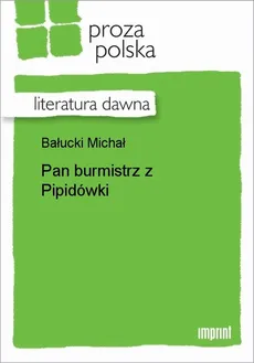 Pan burmistrz z Pipidówki - Michał Bałucki