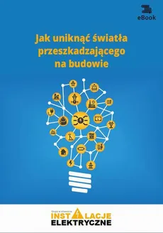 Jak uniknąć światła przeszkadzającego na budowie (E-book) - Janusz Strzyżewski
