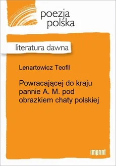 Powracającej do kraju pannie A. M. pod obrazkiem chaty polskiej - Teofil Lenartowicz