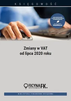 Zmiany w VAT od lipca 2020 roku - Katarzyna Trzpioła