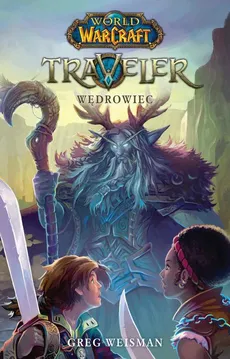 World of Warcraft: Traveler. Wędrowiec - Greg Weisman