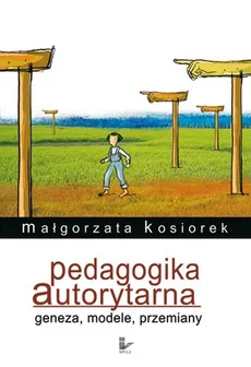 Pedagogika autorytarna - Małgorzata Kosiorek