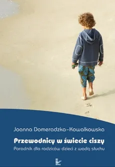 Przewodnicy w świecie ciszy - Joanna Domeradzka-Kowalkowska