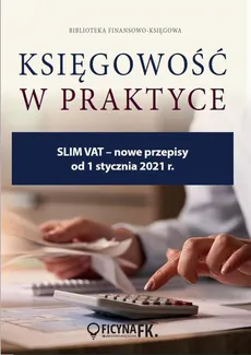 SLIM VAT - nowe przepisy od 1 stycznia 2021 r. - Praca zbiorowa