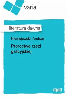 Proroctwo rzezi galicyjskiej - Andrzej Niemojewski