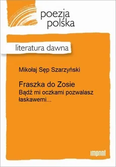 Fraszka do Zosie - Mikołaj Sęp Szarzyński