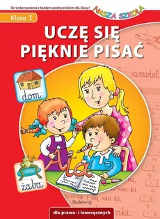 Uczę się pięknie pisać Nasza Szkoła - Anna Juryta, Anna Szczepaniak