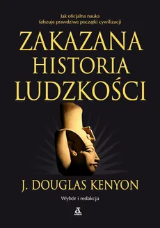Zakazana historia ludzkości - Douglas J. Kenyon