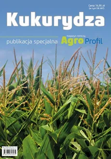 Kukurydza - nawożenie, uprawa, ochrona, odmiany - Opracowanie zbiorowe, Praca zbiorowa