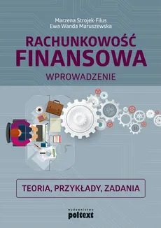 Rachunkowość finansowa. Teoria, przykłady, zadania - Ewa Wanda Maruszewska, Marzena Strojek-Filus