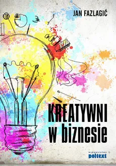 Kreatywni w biznesie - Jan Fazlagić