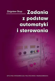Zadania z podstaw automatyki i sterowania - Zbigniew Skup