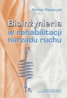 Bioinżynieria w rehabilitacji narządu ruchu - Roman Paśniczek