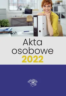 Akta osobowe 2022 - Praca Zbiorowa Pod Redakcją Katarzyny Wrońskiej-Zblewskiej