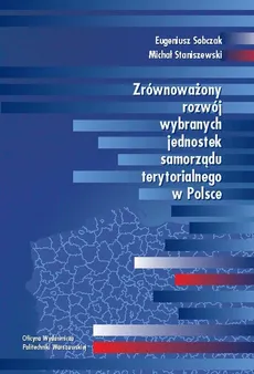 Zrównoważony rozwój wybranych jednostek samorządu terytorialnego w Polsce - Eugeniusz Sobczak, Michał Staniszewski