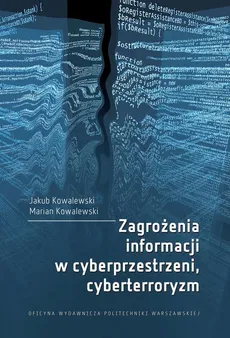 Zagrożenia informacji w cyberprzestrzeni, cyberterroryzm - Jakub Kowalewski, Marian Kowalewski