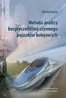 Metoda analizy bezpieczeństwa czynnego pojazdów kolejowych - Michał Opala