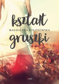 Kształt gruszki - Magdalena Kołosowska