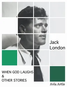 When God Laughs &amp; Other Stories - Jack London