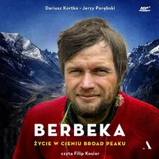 Berbeka. Życie w cieniu Broad Peaku - Dariusz Kortko, Jerzy Porębski