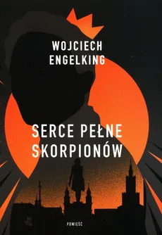 Serce pełne skorpionów - Outlet - Wojciech Engelking